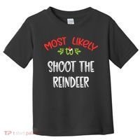 Most Likely To Christmas Shoot The Reindeer Family Group Toddler T-Shirt thumb 0