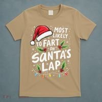 Most Likely To Fart On SantaS Lap Funny Family Christmas T-Shirt thumb 5