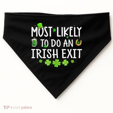 Most Likely To Do An Irish Exit USA-Made Doggie Bandana
