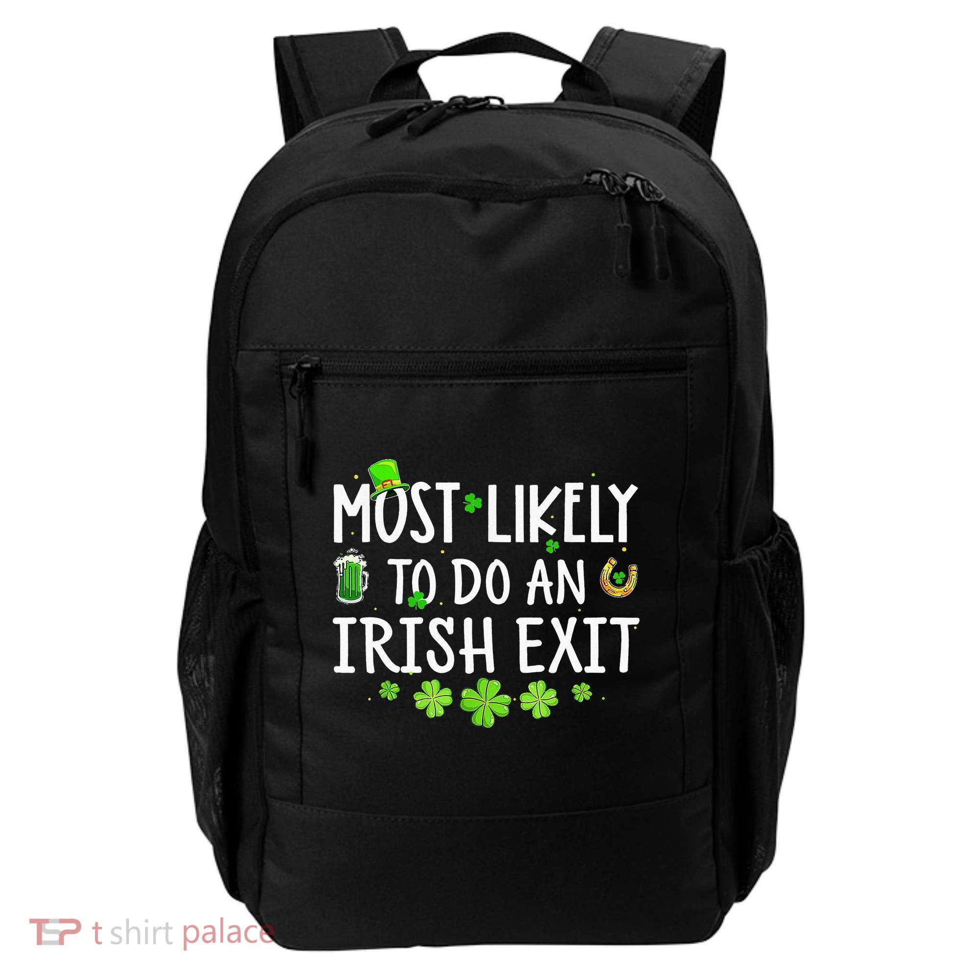 Most Likely To Do An Irish Exit Backpack