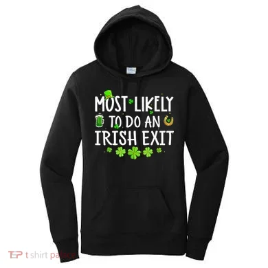Most Likely To Do An Irish Exit Women's Hoodie