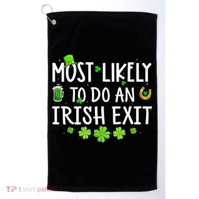Most Likely To Do An Irish Exit Golf Towel