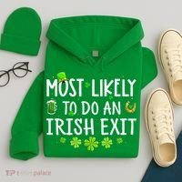 Most Likely To Do An Irish Exit Hoodie thumb 4