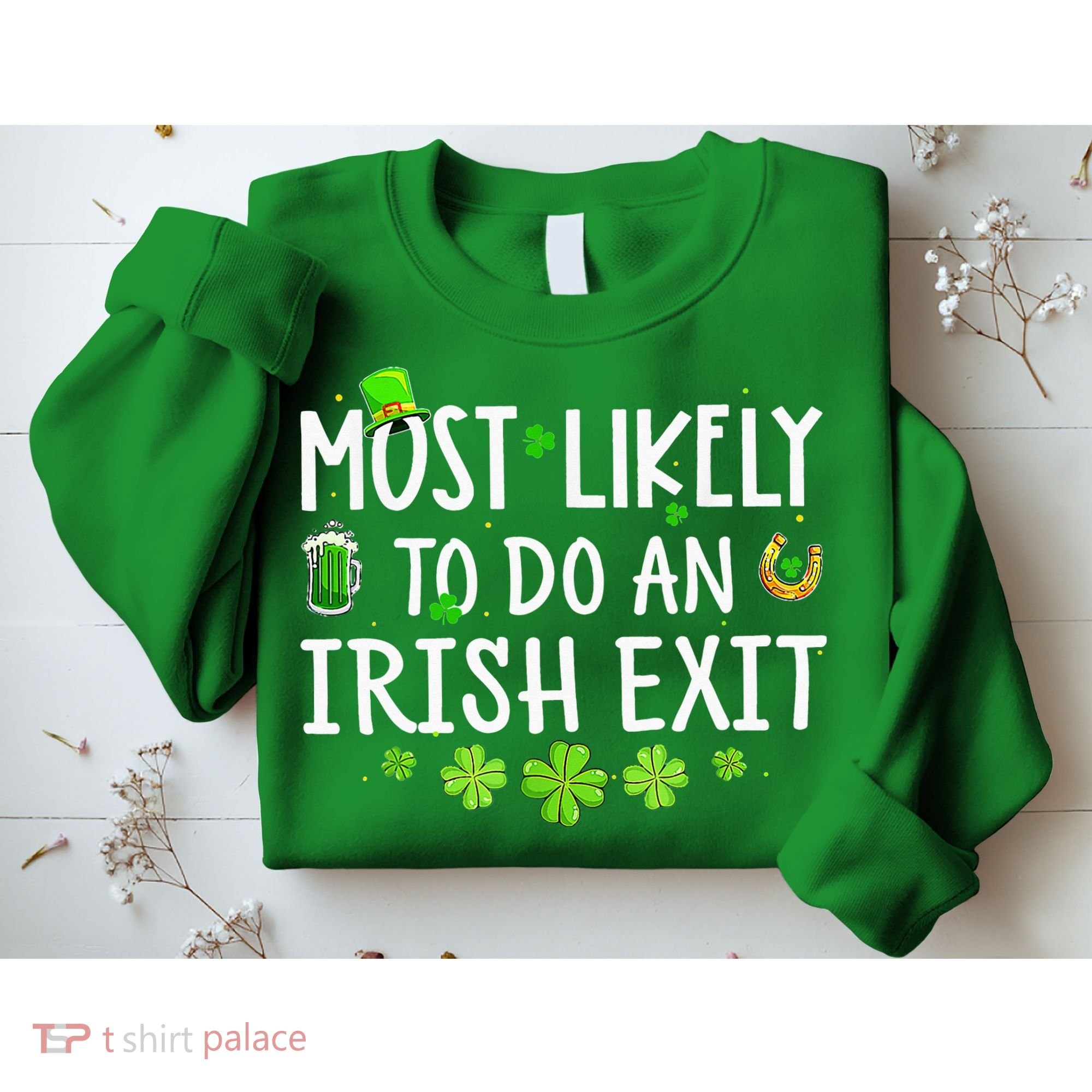 Most Likely To Do An Irish Exit Sweatshirt