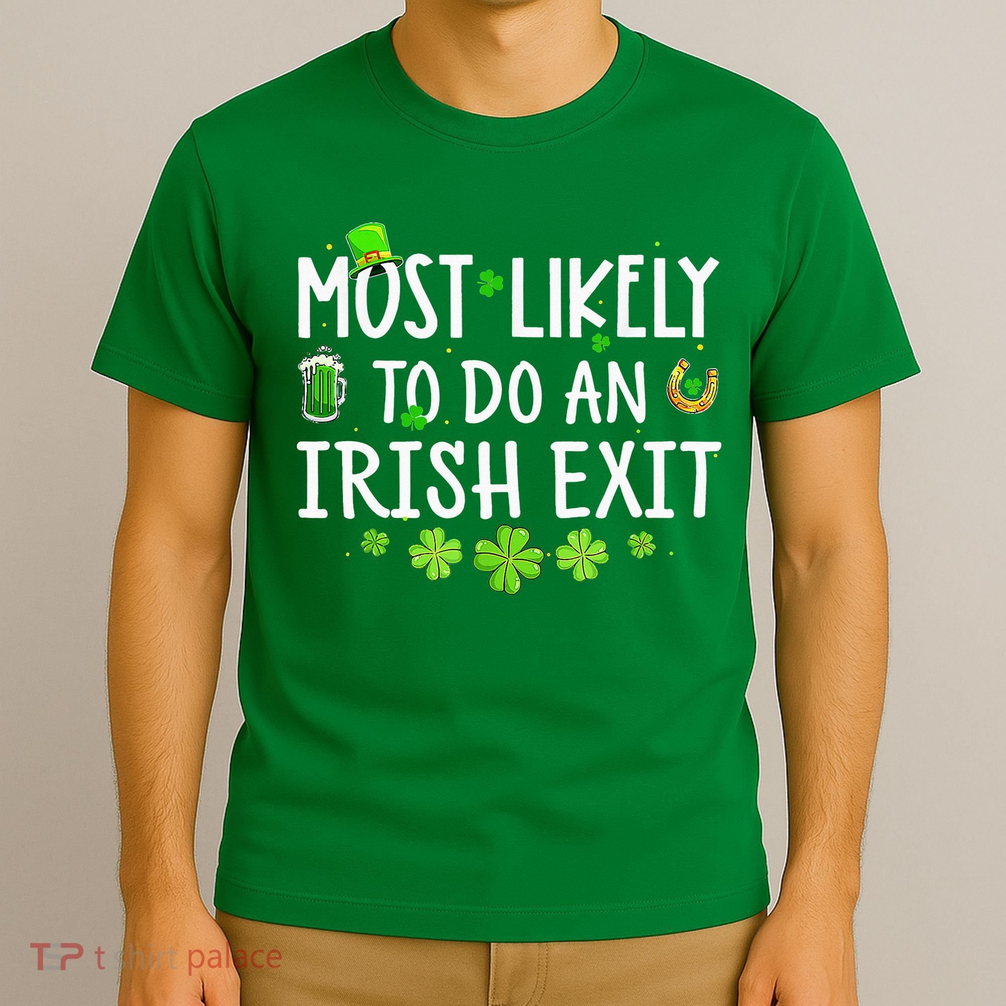 Most Likely To Do An Irish Exit T-Shirt