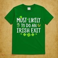 Most Likely To Do An Irish Exit T-Shirt thumb 5