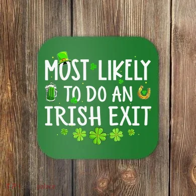 Most Likely To Do An Irish Exit Coaster