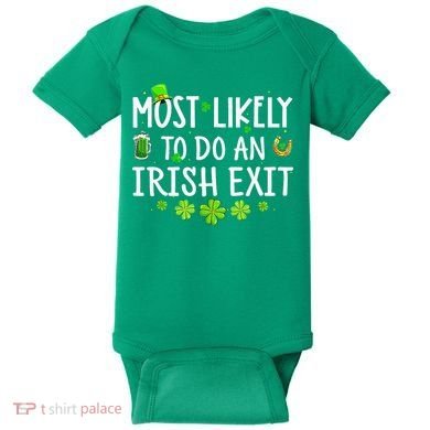 Most Likely To Do An Irish Exit Baby Bodysuit