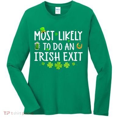 Most Likely To Do An Irish Exit Women's Long Sleeve Shirt