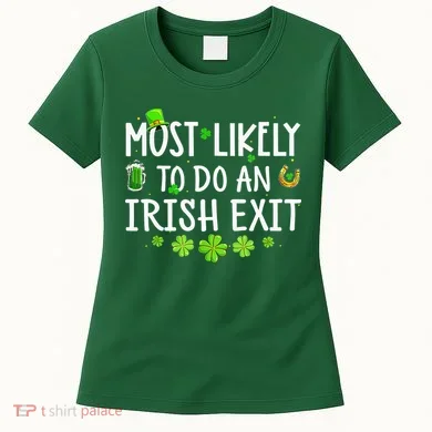 Most Likely To Do An Irish Exit Women's T-Shirt