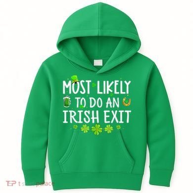 Most Likely To Do An Irish Exit Kids Hoodie