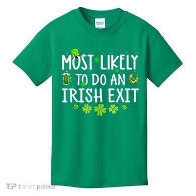 Most Likely To Do An Irish Exit Kids T-Shirt