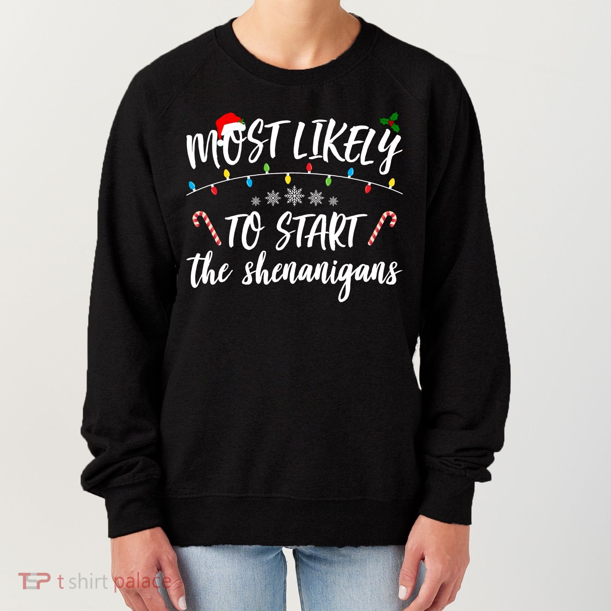 Most Likely To Start Shenanigans Funny Christmas Women's Sweatshirt