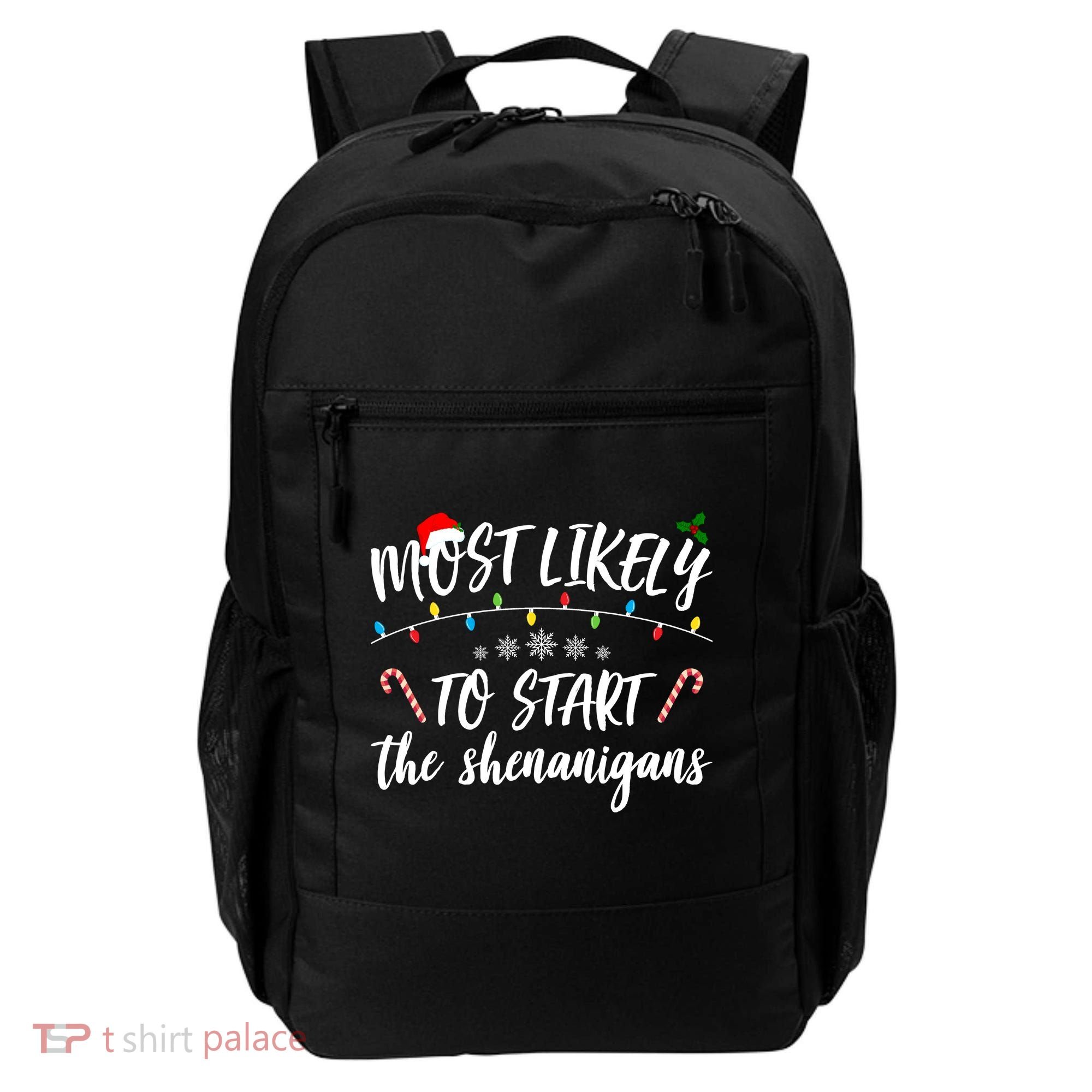Most Likely To Start Shenanigans Funny Christmas Backpack