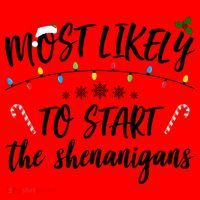 Most Likely To Start Shenanigans Funny Christmas Santa Hat thumb 1