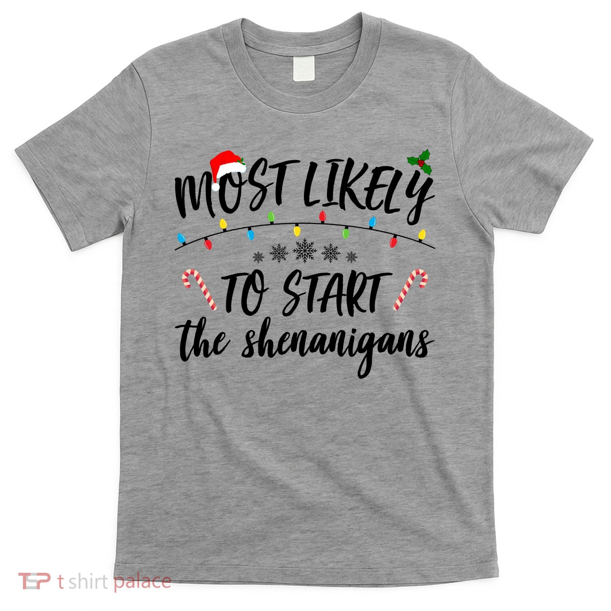 Most Likely To Start Shenanigans Funny Christmas T-Shirt