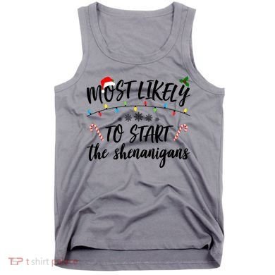 Most Likely To Start Shenanigans Funny Christmas Tank Top