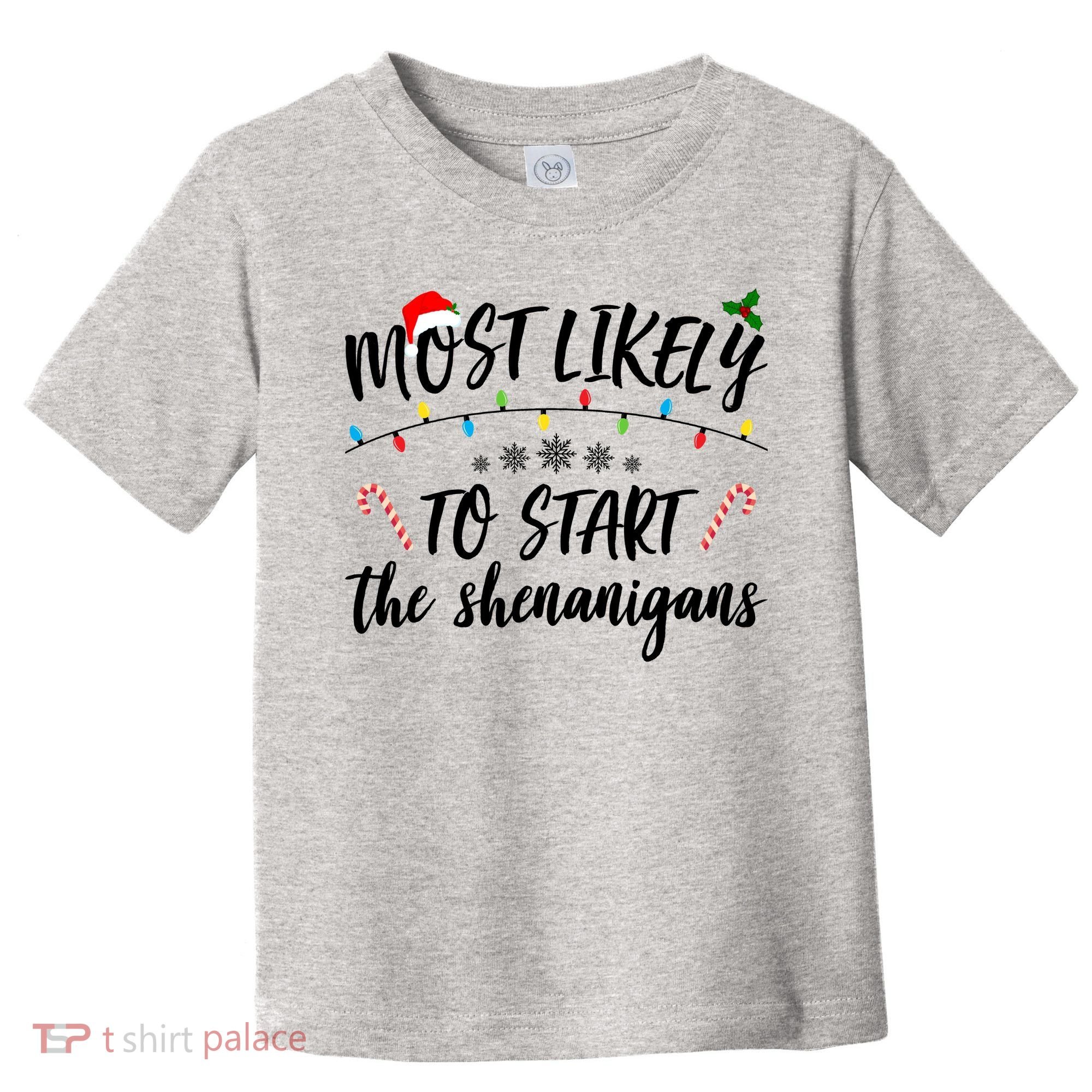 Most Likely To Start Shenanigans Funny Christmas Toddler T-Shirt