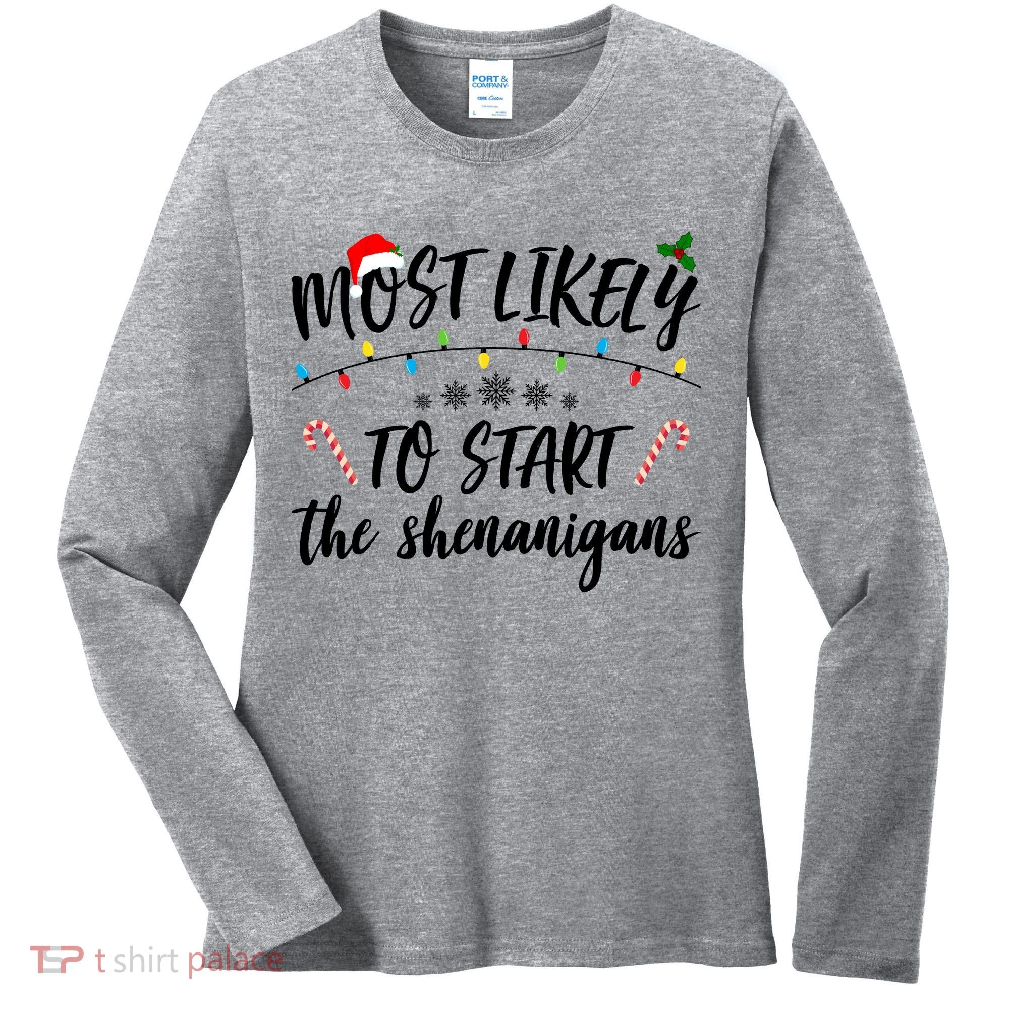 Most Likely To Start Shenanigans Funny Christmas Women's Long Sleeve Shirt