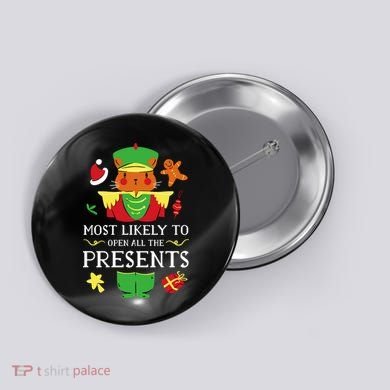 Most Likely To Open All The Presents Funny Christmas Cat Santa Button