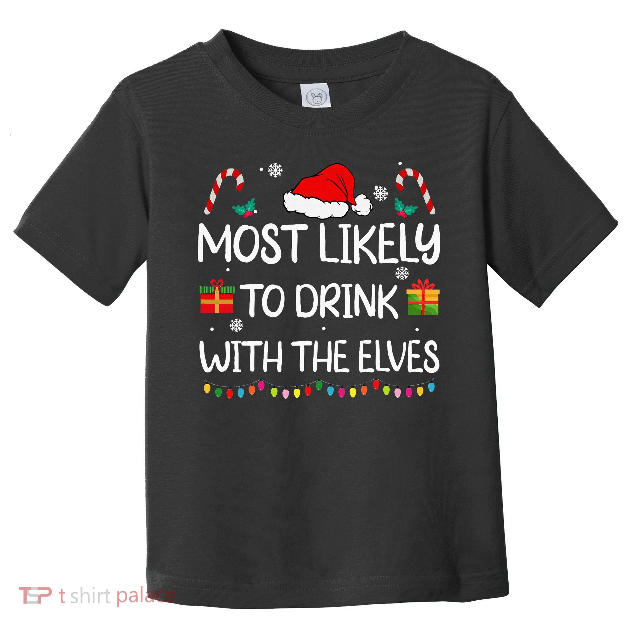 Most Likely To Drink With The Elves Elf Family Christmas Toddler T-Shirt