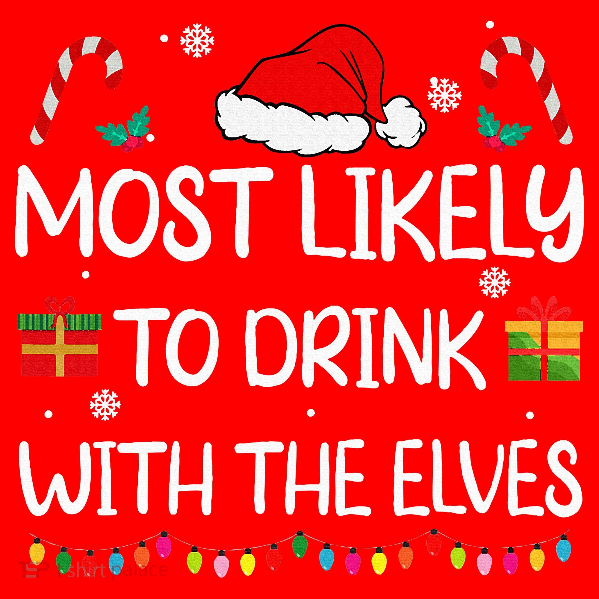 Most Likely To Drink With The Elves Elf Family Christmas Santa Hat