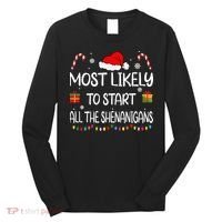 Most Likely To Start All The Shenanigans Family Christmas Long Sleeve Shirt thumb 0