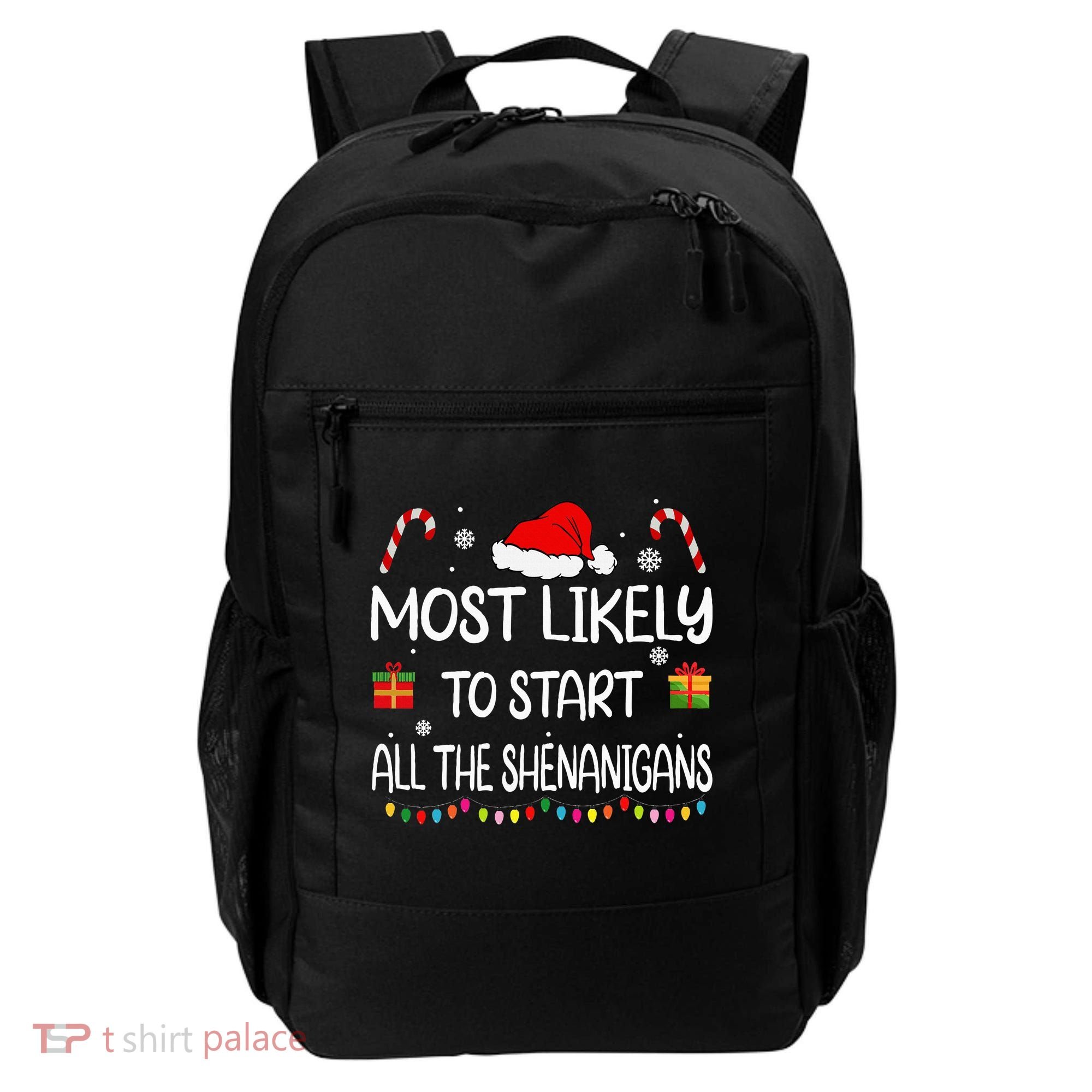Most Likely To Start All The Shenanigans Family Christmas Backpack