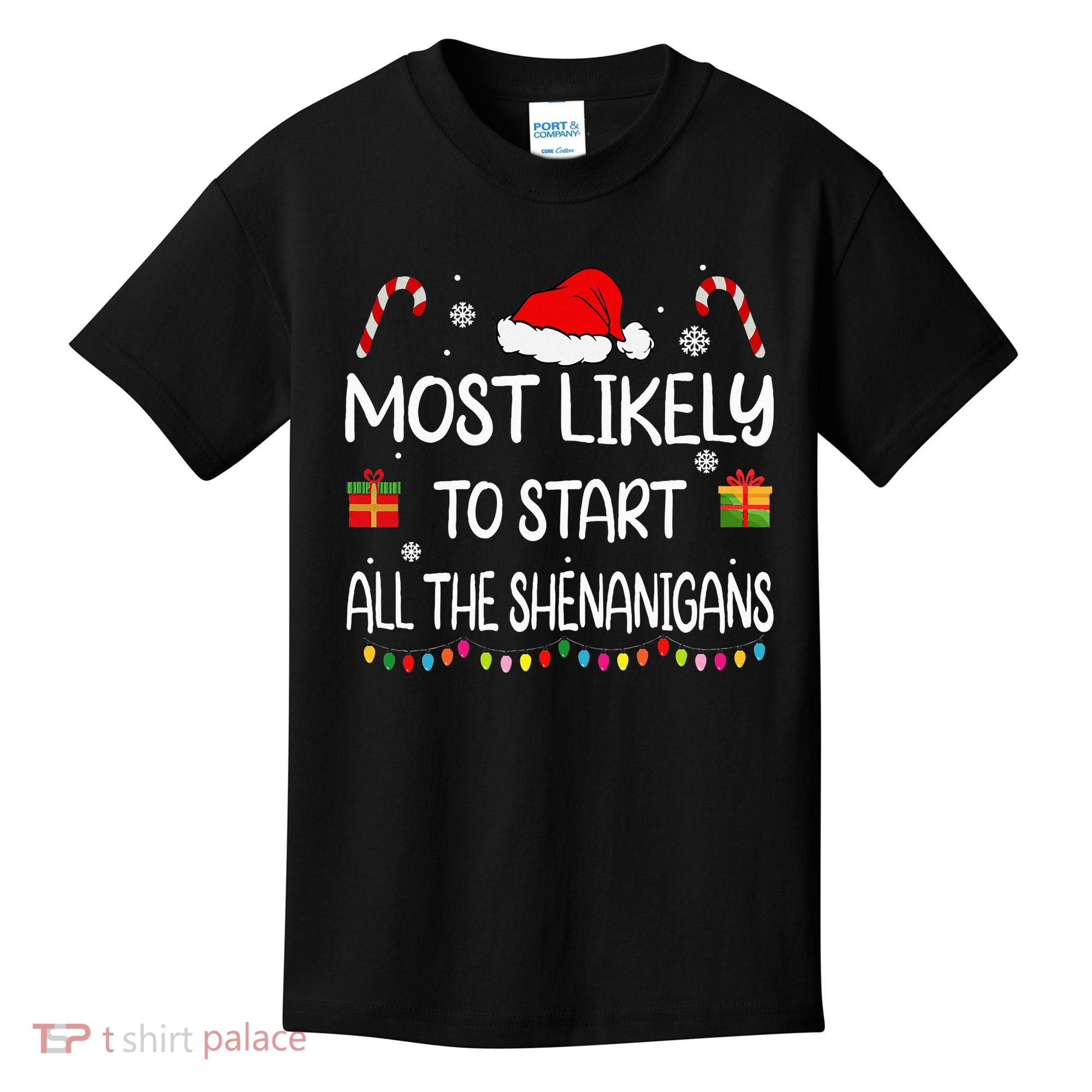 Most Likely To Start All The Shenanigans Family Christmas Kids T-Shirt