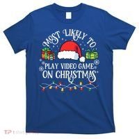 Most Likely To Play Videogame On Christmas Funny Xmas Pajama Funny Gift T-Shirt thumb 0