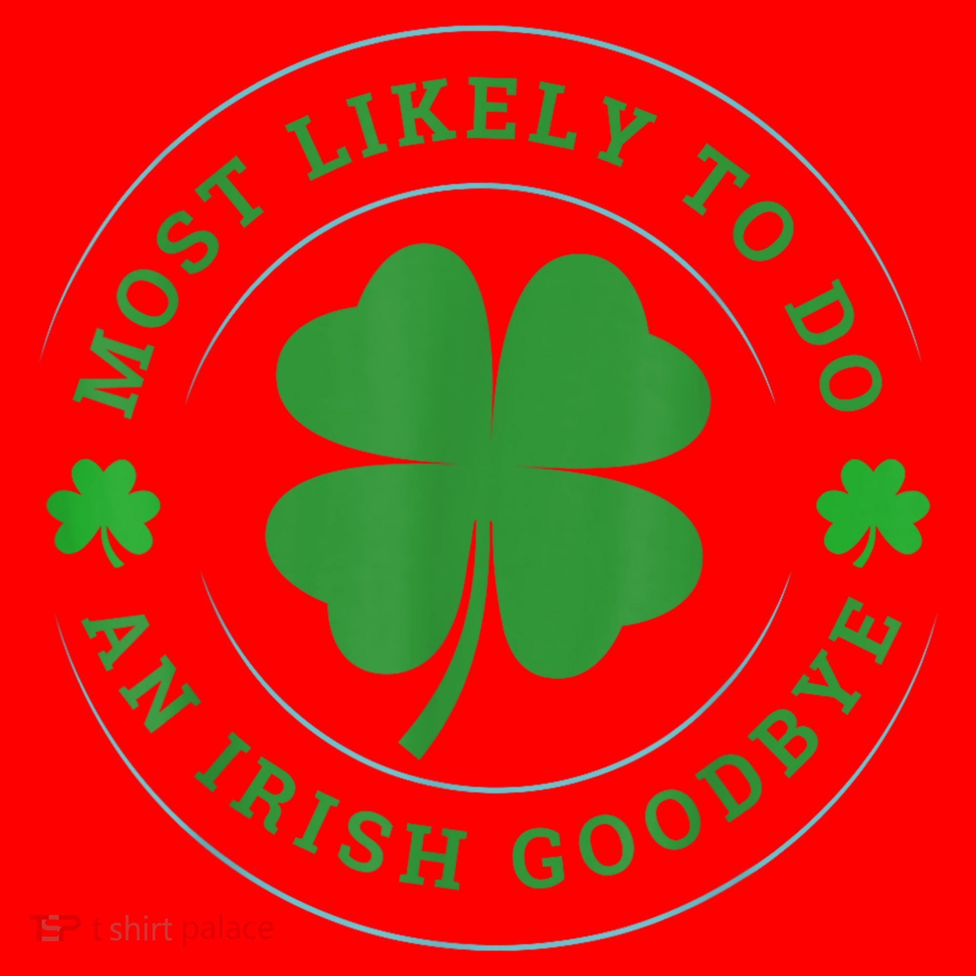 Most Likely To Do An Irish Goodbye St Patricks Day Santa Hat