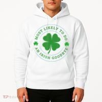 Most Likely To Do An Irish Goodbye St Patricks Day Hoodie thumb 2