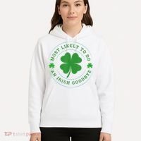 Most Likely To Do An Irish Goodbye St Patricks Day Hoodie thumb 5