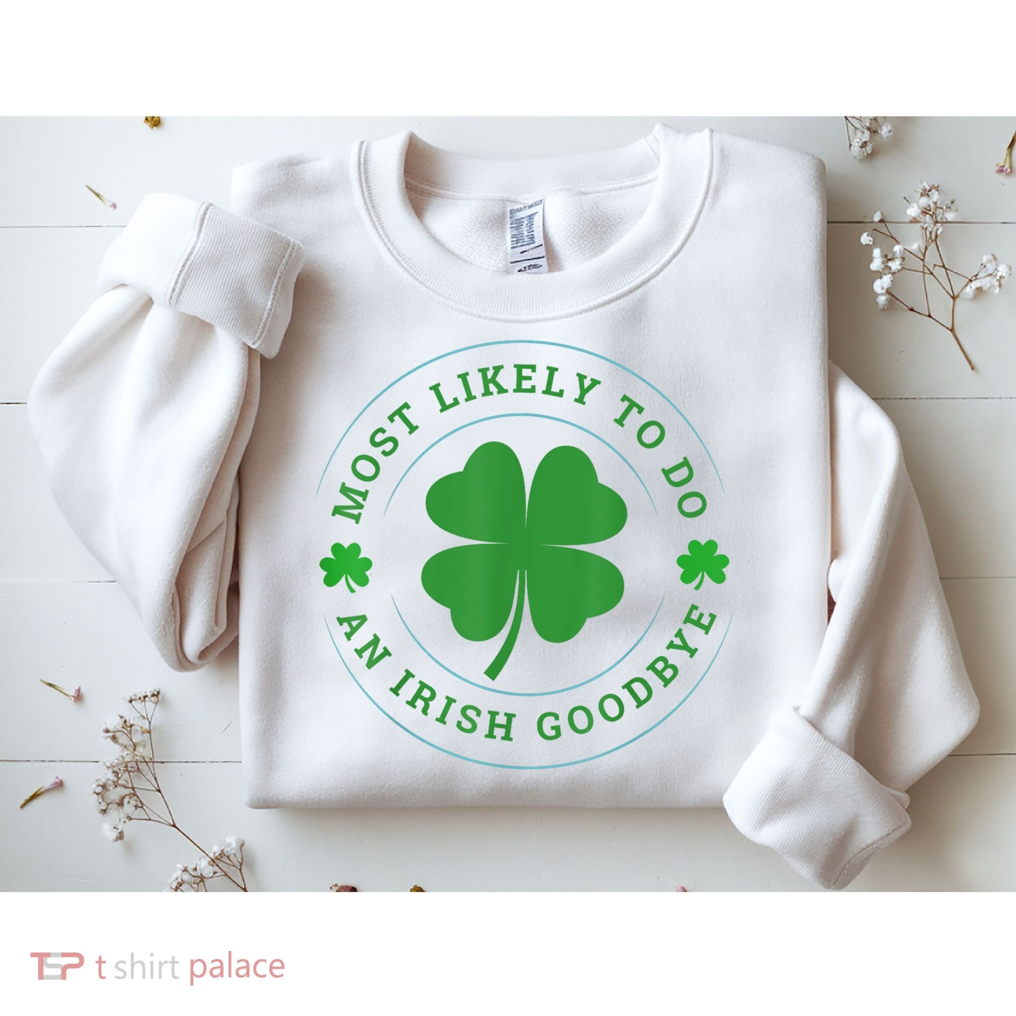 Most Likely To Do An Irish Goodbye St Patricks Day Sweatshirt
