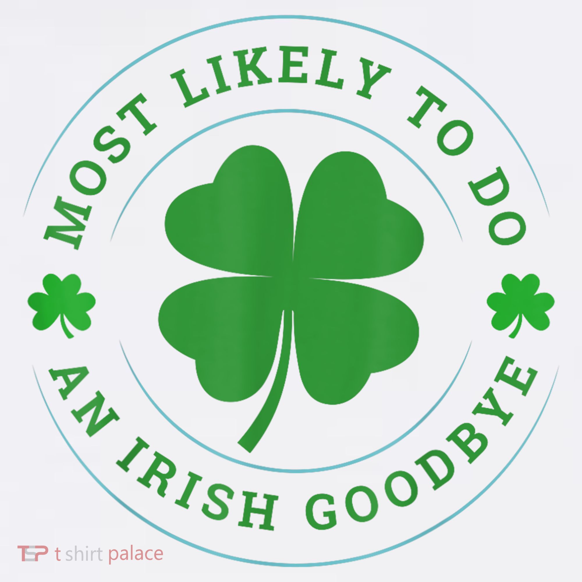 Most Likely To Do An Irish Goodbye St Patricks Day Sweatshirt