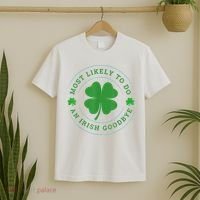 Most Likely To Do An Irish Goodbye St Patricks Day T-Shirt thumb 2