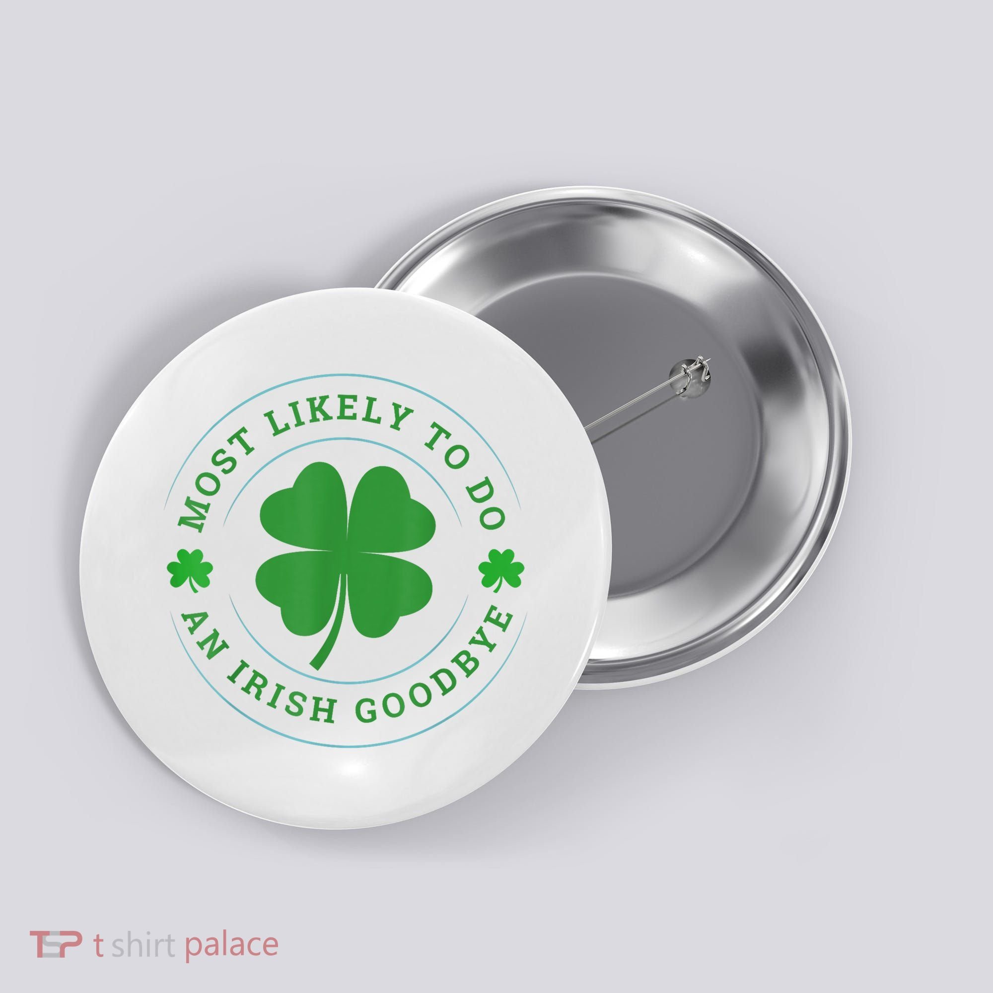 Most Likely To Do An Irish Goodbye St Patricks Day Button