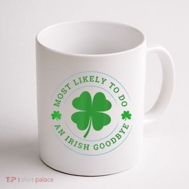 Most Likely To Do An Irish Goodbye St Patricks Day Coffee Mug back