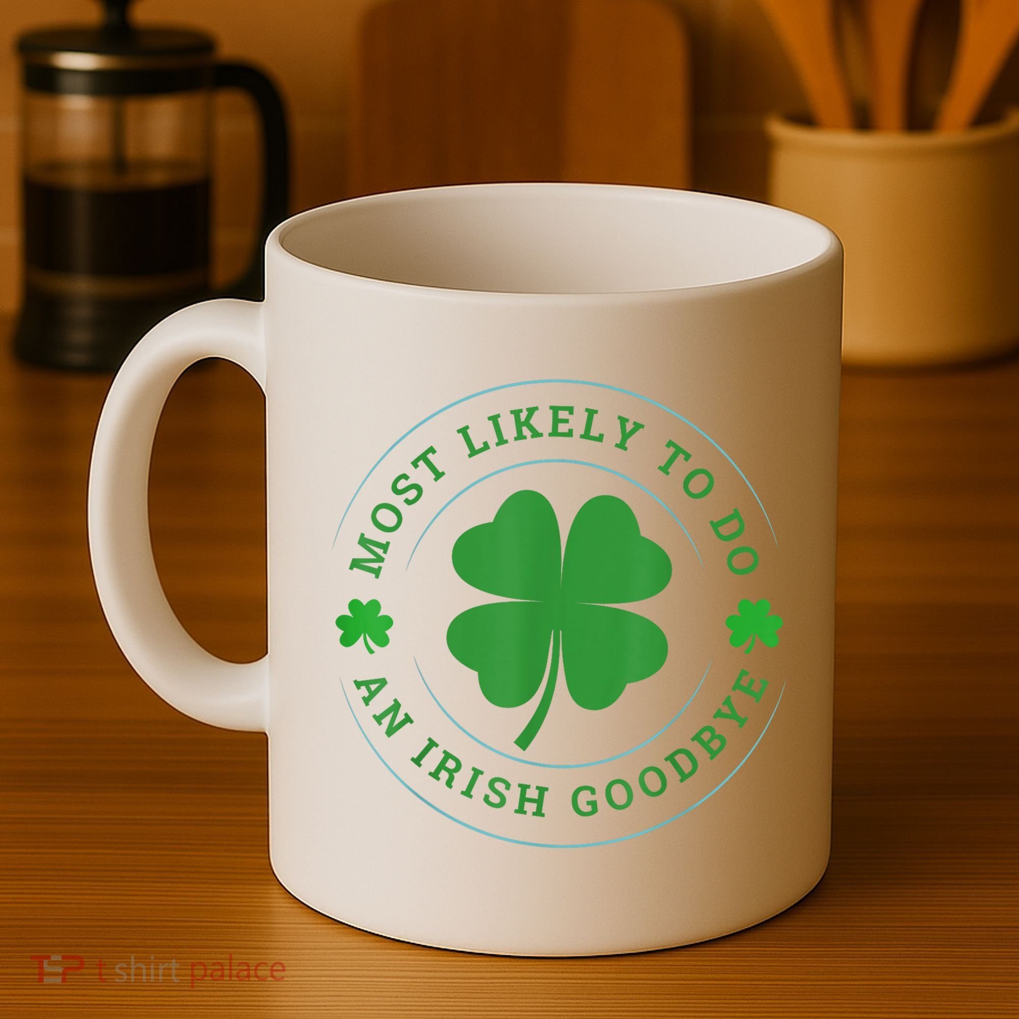 Most Likely To Do An Irish Goodbye St Patricks Day Coffee Mug