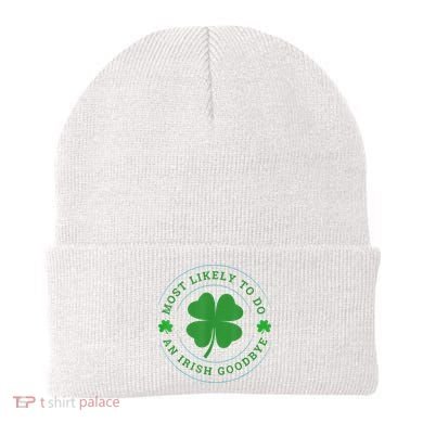 Most Likely To Do An Irish Goodbye St Patricks Day Beanie