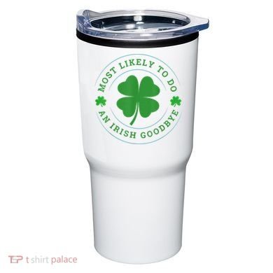 Most Likely To Do An Irish Goodbye St Patricks Day Tumbler