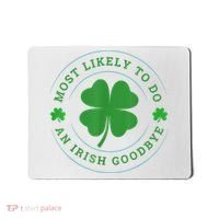 Most Likely To Do An Irish Goodbye St Patricks Day Mousepad thumb 0