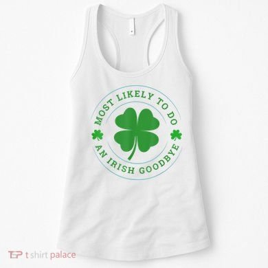 Most Likely To Do An Irish Goodbye St Patricks Day Women's Tank Top
