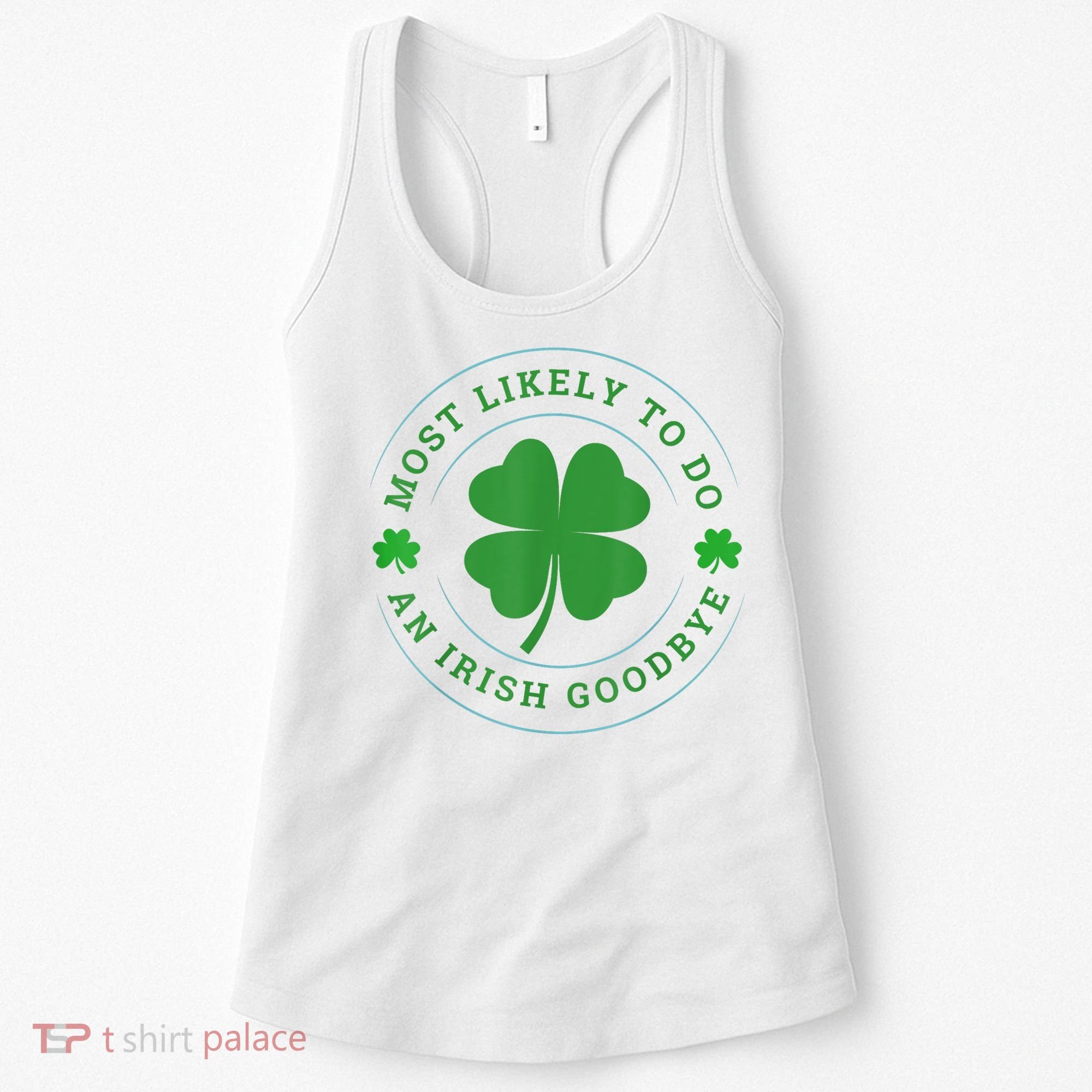 Most Likely To Do An Irish Goodbye St Patricks Day Women's Tank Top