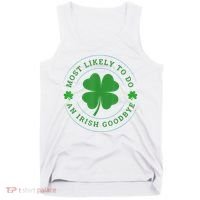 Most Likely To Do An Irish Goodbye St Patricks Day Tank Top thumb 0