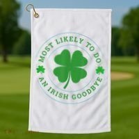 Most Likely To Do An Irish Goodbye St Patricks Day Golf Towel thumb 1
