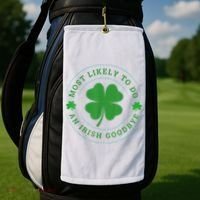 Most Likely To Do An Irish Goodbye St Patricks Day Golf Towel thumb 2