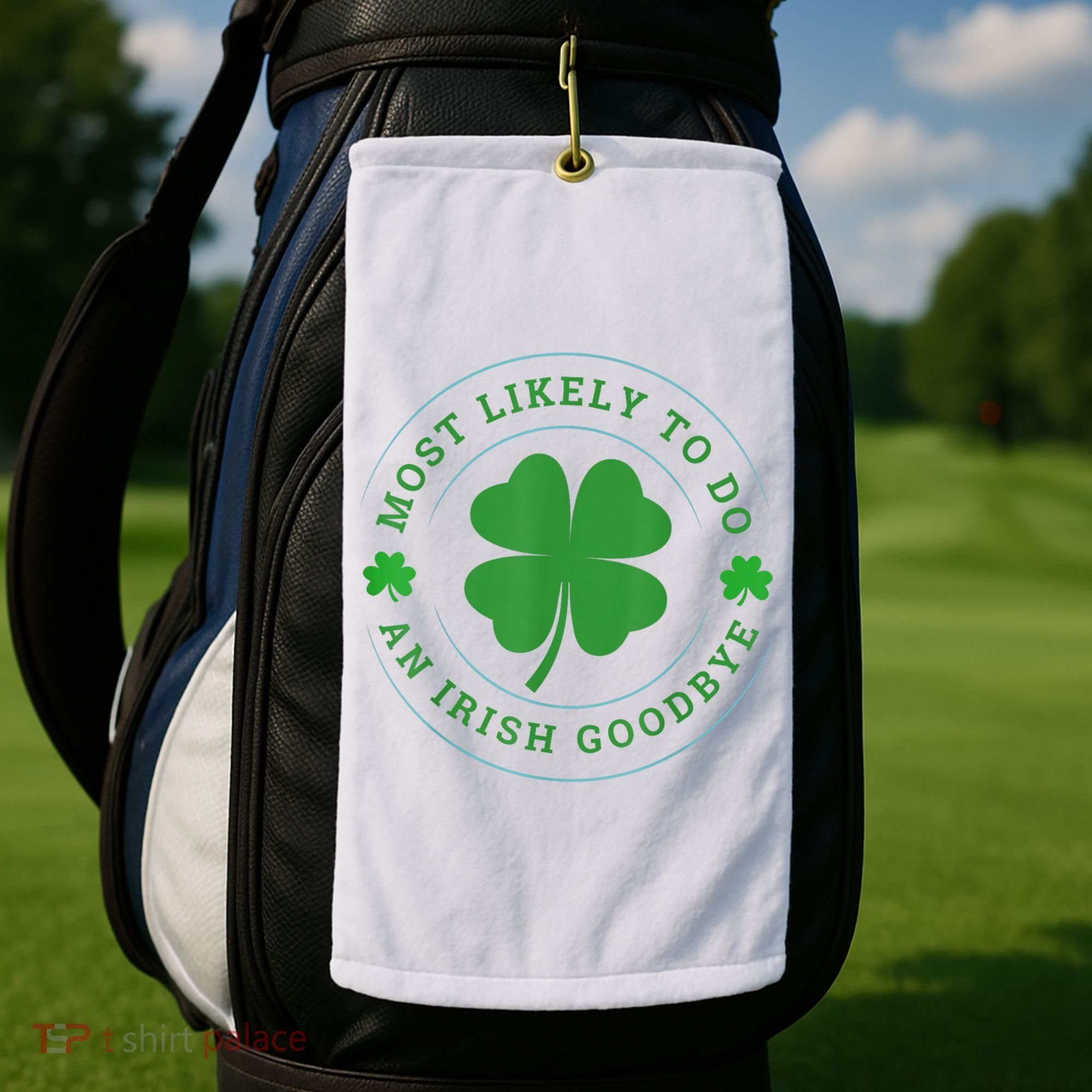 Most Likely To Do An Irish Goodbye St Patricks Day Golf Towel