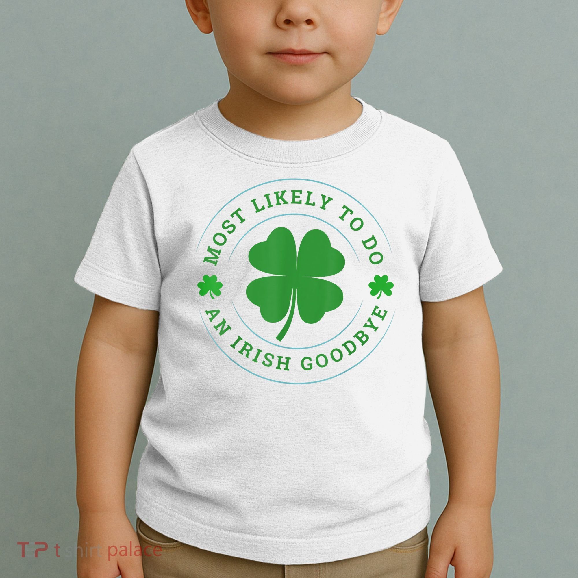 Most Likely To Do An Irish Goodbye St Patricks Day Toddler T-Shirt