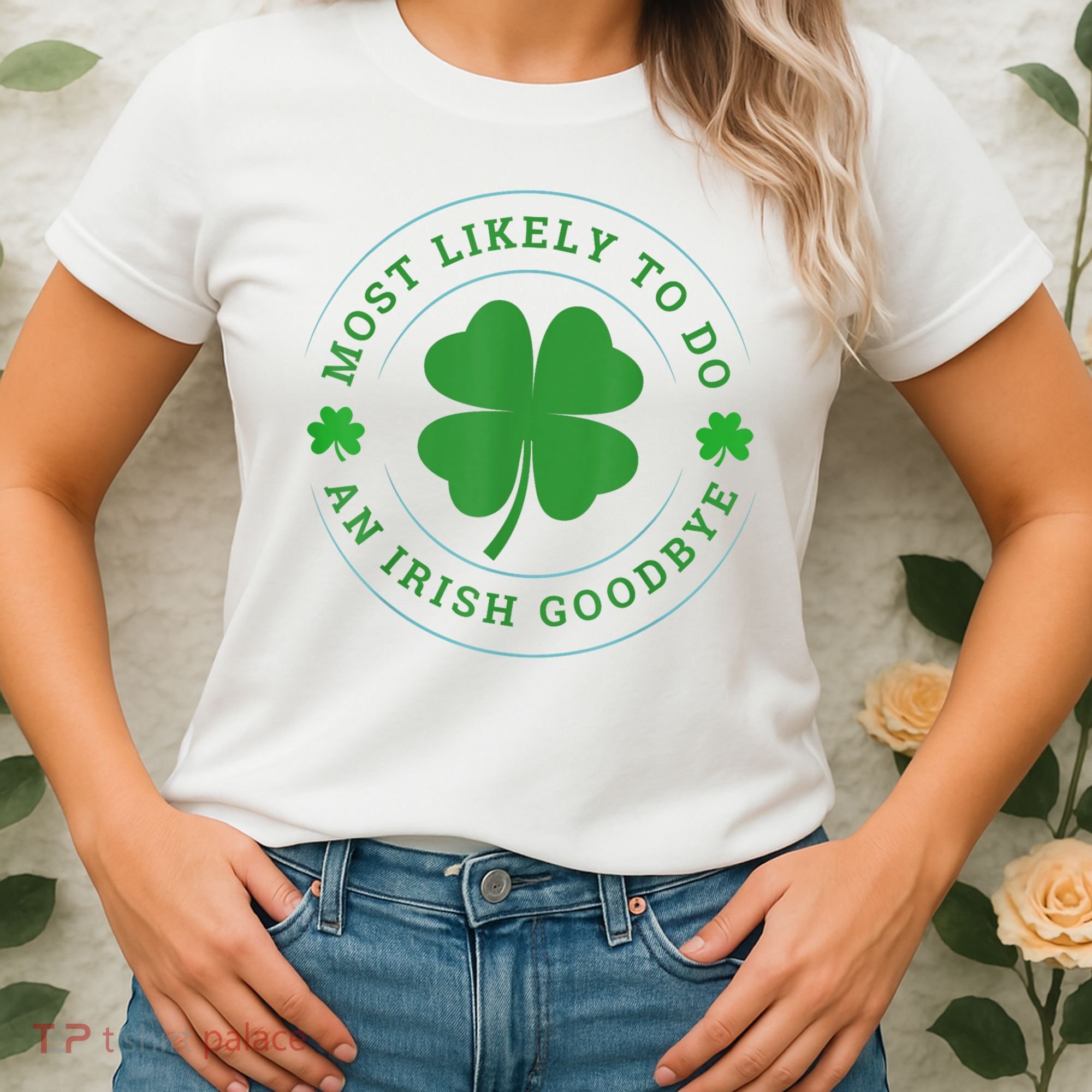 Most Likely To Do An Irish Goodbye St Patricks Day Women's T-Shirt